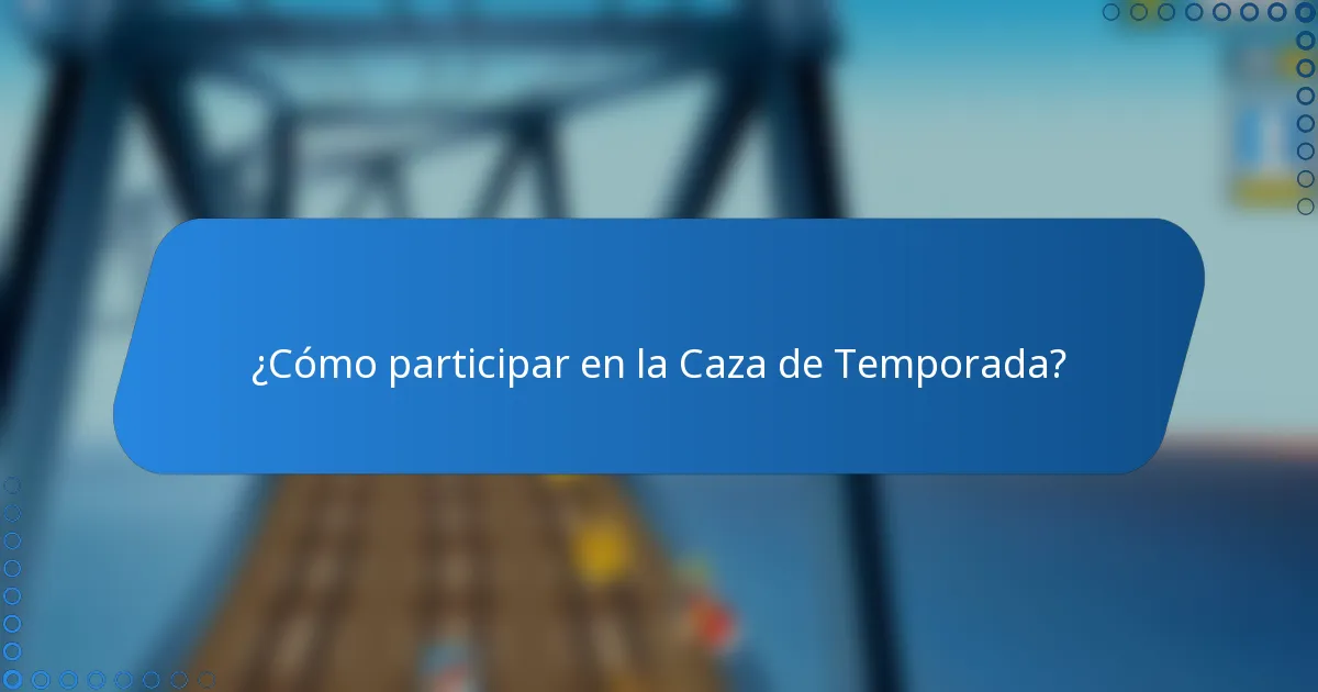 ¿Cómo participar en la Caza de Temporada?