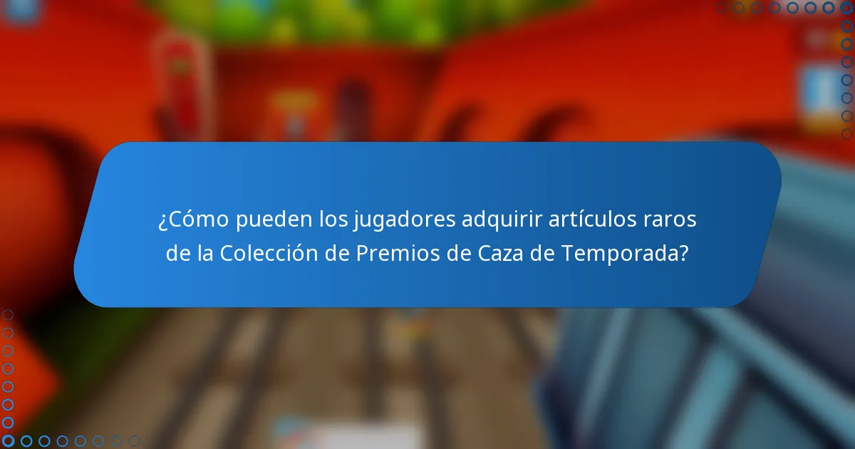 ¿Cómo pueden los jugadores adquirir artículos raros de la Colección de Premios de Caza de Temporada?