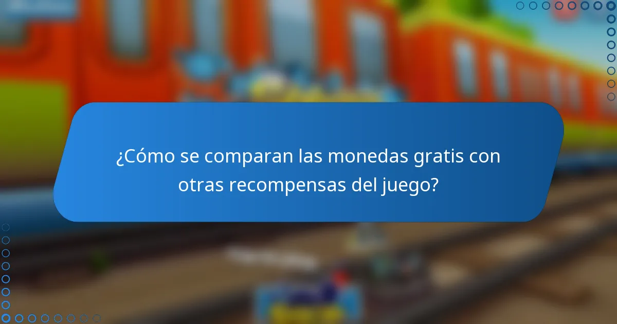 ¿Cómo se comparan las monedas gratis con otras recompensas del juego?