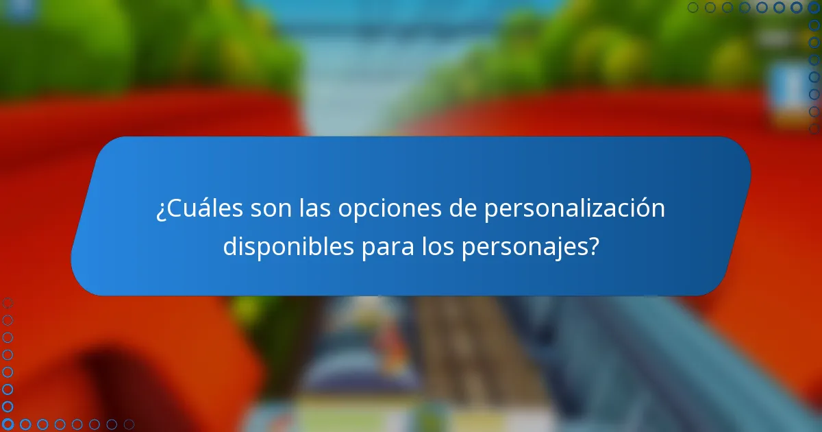 ¿Cuáles son las opciones de personalización disponibles para los personajes?