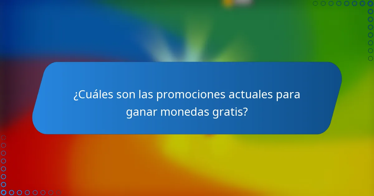¿Cuáles son las promociones actuales para ganar monedas gratis?