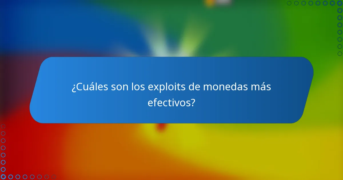 ¿Cuáles son los exploits de monedas más efectivos?