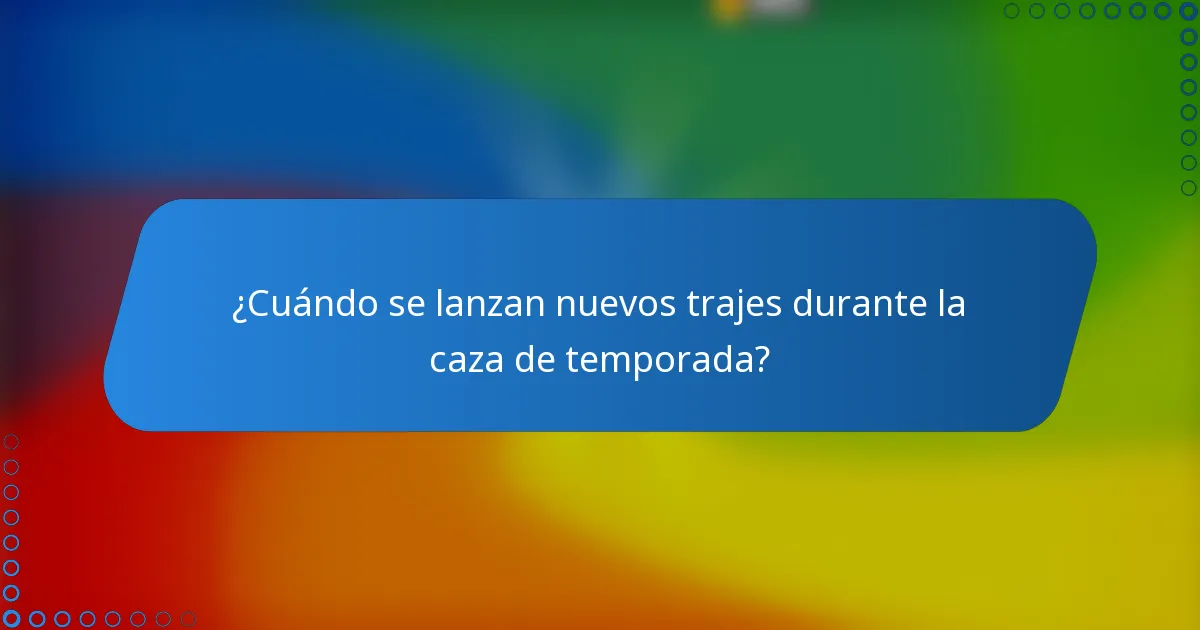 ¿Cuándo se lanzan nuevos trajes durante la caza de temporada?