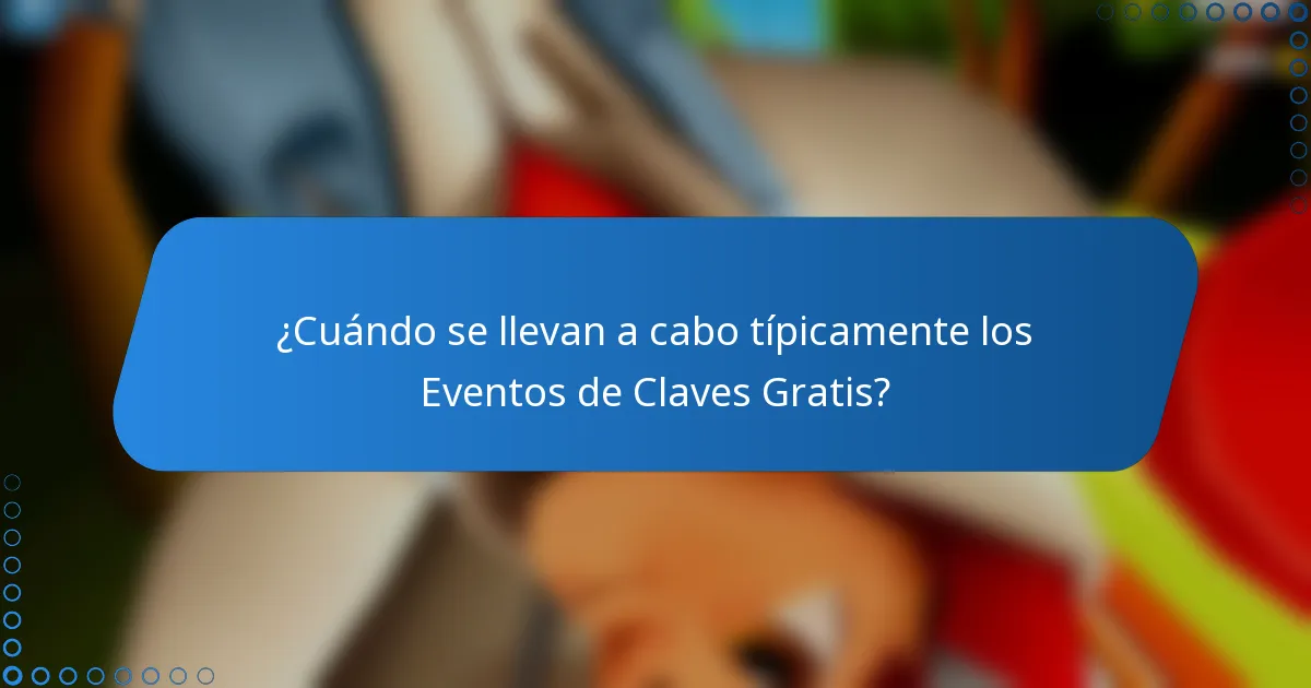 ¿Cuándo se llevan a cabo típicamente los Eventos de Claves Gratis?