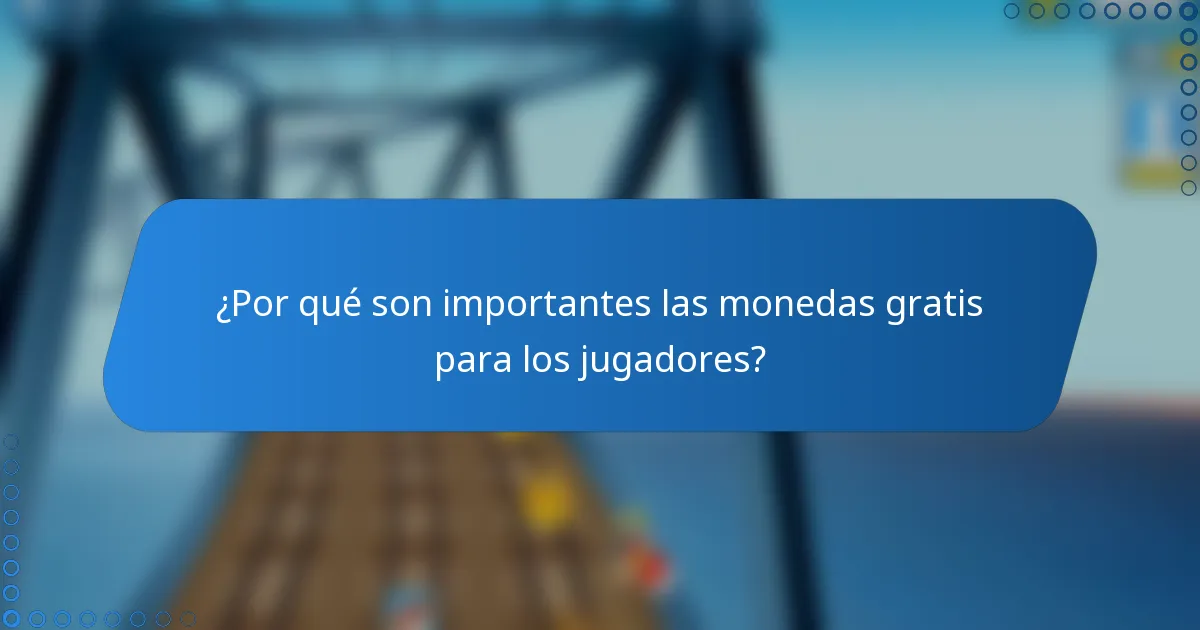¿Por qué son importantes las monedas gratis para los jugadores?