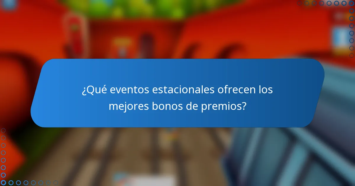 ¿Qué eventos estacionales ofrecen los mejores bonos de premios?